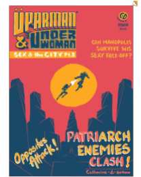 2/3 The Unfinished Adventures of Üperman and Underwoman By Catherine, Gotham Greene and Appupen. Will Manopolis ever be Just-another-polis? Read more to find out what lies ahead for our heroes.